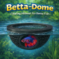 Preview: Betta-Dome